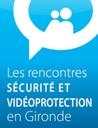 Les rencontres sécurité et vidéoprotection en Gironde