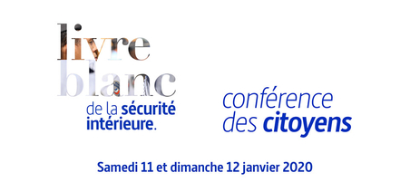 Conférence des citoyens pour le livre blanc de la sécurité intérieure les 11 et 12 janvier 2020